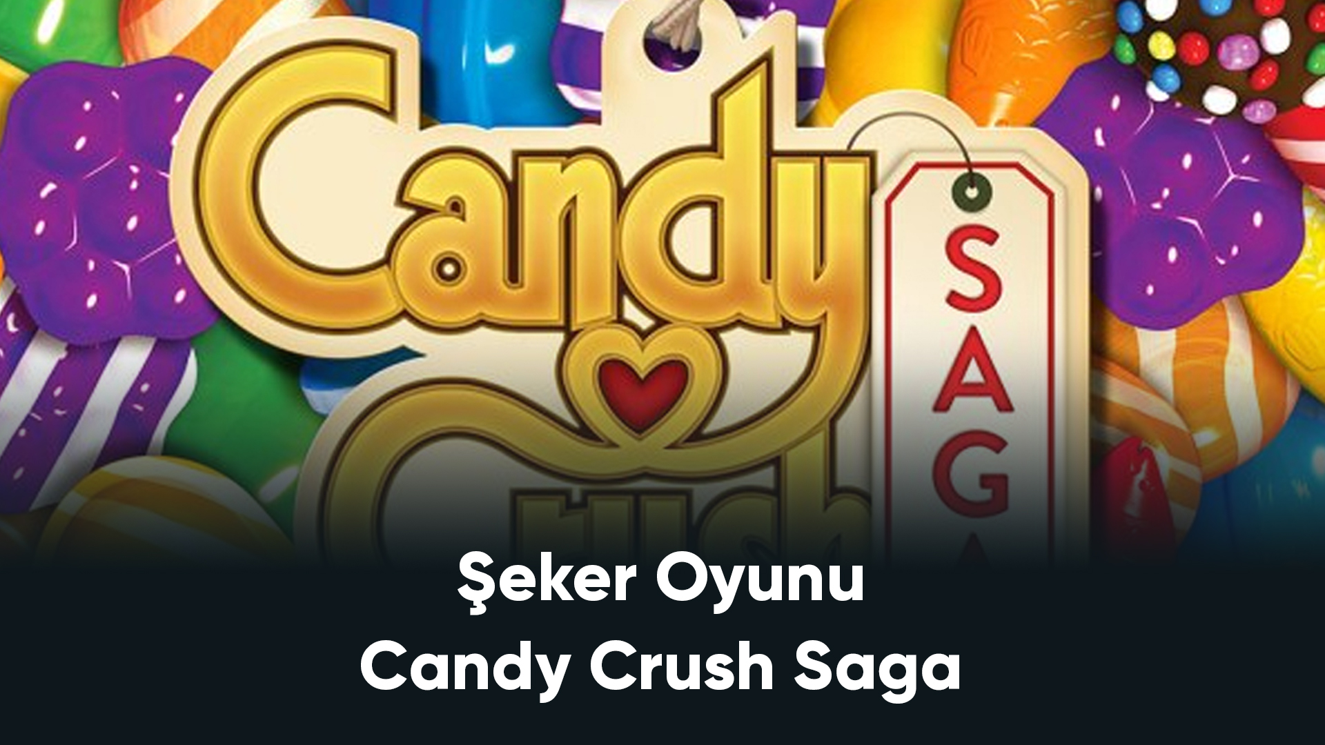 Şeker Oyunu – Candy Crush Saga